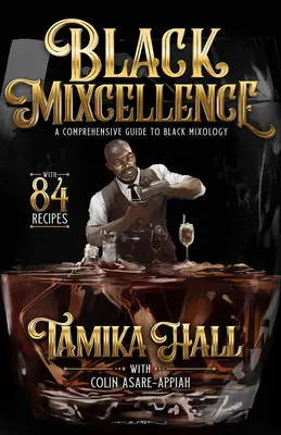 Black Mixcellence: (kniha receptov na koktaily, klasické koktaily a miešané nápoje) - Black Mixcellence: A Comprehensive Guide to Black Mixology (a Cocktail Recipe Book, Classic Cocktails, and Mixed Drinks)