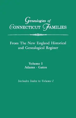 Genealógie rodín z Connecticutu, z The New England Historical and Genealogical Register. V troch zväzkoch. Zväzok I: Adams-Gates. Indexované - Genealogies of Connecticut Families, from The New England Historical and Genealogical Register. In Three Volumes. Volume I: Adams-Gates. Indexed