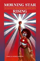 Vychádzajúca ranná hviezda: Politika dekolonizácie v Západnej Papue - Morning Star Rising: The Politics of Decolonization in West Papua