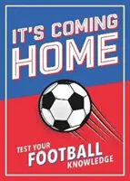 Vracia sa domov - Ultimátna kniha pre každého futbalového fanúšika - hádanky, štatistiky, zaujímavosti a kvízy na otestovanie vašich futbalových vedomostí - It's Coming Home - The Ultimate Book for Any Football Fan - Puzzles, Stats, Trivia and Quizzes to Test Your Football Knowledge