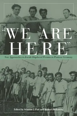 Sme tu: Nové prístupy k vysídleným Židom v povojnovom Nemecku - We Are Here: New Approaches to Jewish Displaced Persons in Postwar Germany