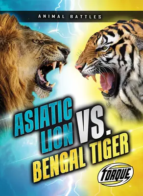 Ázijský lev vs. bengálsky tiger - Asiatic Lion vs. Bengal Tiger