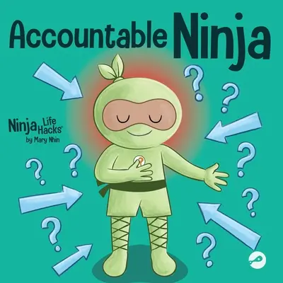 Zodpovedný ninja: Kniha pre deti o myslení obete, obviňovaní druhých a prijatí zodpovednosti - Accountable Ninja: A Children's Book About a Victim Mindset, Blaming Others, and Accepting Responsibility