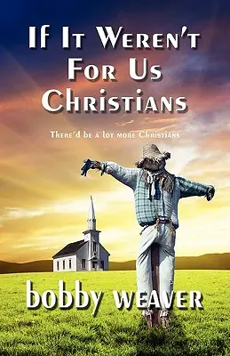 Keby nebolo nás kresťanov - If It Weren't for Us Christians