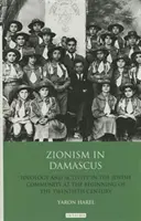 Sionizmus v Damasku: Ideológia a činnosť židovskej komunity na začiatku dvadsiateho storočia - Zionism in Damascus: Ideology and Activity in the Jewish Community at the Beginning of the Twentieth Century