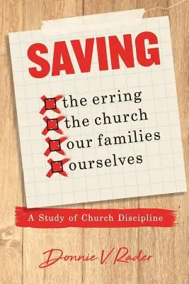 Spasenie: bludári, cirkev, naše rodiny, my sami: Štúdium cirkevnej disciplíny - Saving: the Erring, the Church, Our Families, Ourselves: A Study of Church Discipline