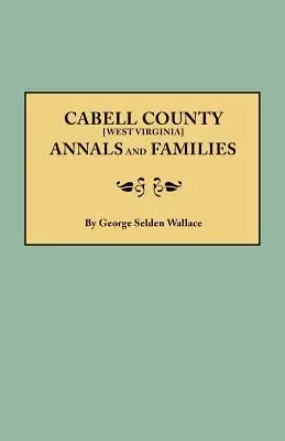 Letopisy a rodiny okresu Cabell [Západná Virgínia] - Cabell County [West Virginia] Annals and Families