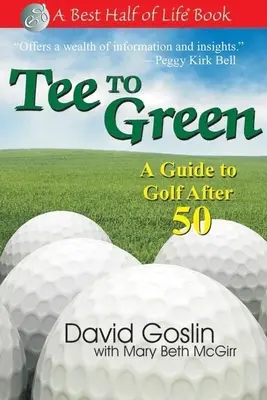 Tee to Green: A Guide to Golf After 50 After 50 (Sprievodca golfom po päťdesiatke) - Tee to Green: A Guide to Golf After 50