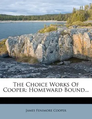 Vybrané diela Coopera: Smerom domov... - The Choice Works Of Cooper: Homeward Bound...