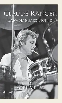 Claude Ranger: Ranger: kanadská jazzová legenda - Claude Ranger: Canadian Jazz Legend