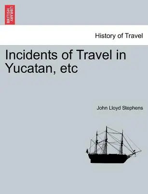 Príhody z cestovania po Yucatáne - Incidents of Travel in Yucatan, etc