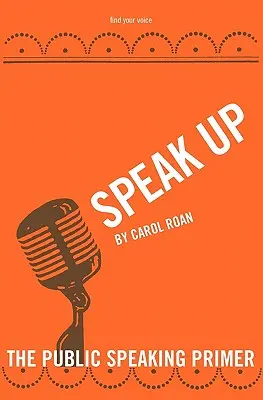 Hovorte nahlas: Základné informácie o verejnom vystupovaní - Speak Up: The Public Speaking Primer