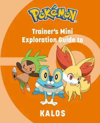 Pokmoni: Trénerov mini sprievodca prieskumom Kalosu - Pokmon: Trainer's Mini Exploration Guide to Kalos