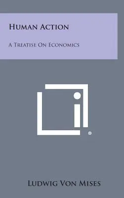 Ľudské konanie: Pojednanie o ekonómii - Human Action: A Treatise on Economics