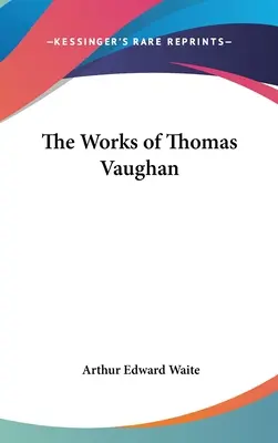 Diela Thomasa Vaughana - The Works of Thomas Vaughan