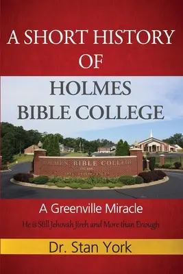 Krátka história Holmes Bible College: Greenvillský zázrak - A Short History of Holmes Bible College: A Greenville Miracle