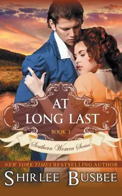 Konečne (Séria južanských žien, kniha 3) - At Long Last (The Southern Women Series, Book 3)