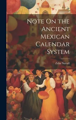 Poznámka o starovekom mexickom kalendárnom systéme - Note On the Ancient Mexican Calendar System