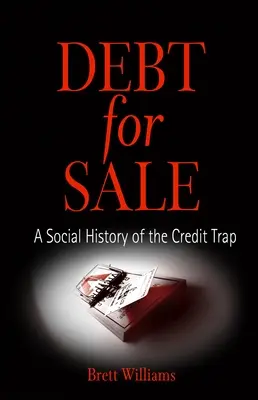 Dlh na predaj: Sociálne dejiny úverovej pasce - Debt for Sale: A Social History of the Credit Trap