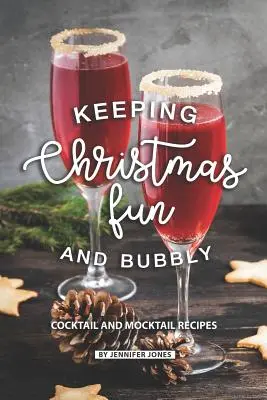 Vianočná zábava a bublinky: Kokteily a mocktailové recepty - Keeping Christmas Fun and Bubbly: Cocktail and Mocktail Recipes