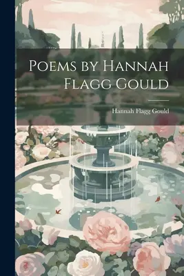 Básne Hannah Flagg Gould - Poems by Hannah Flagg Gould