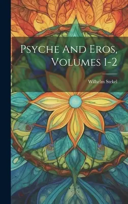 Psyche a Eros, 1. - 2. diel - Psyche And Eros, Volumes 1-2