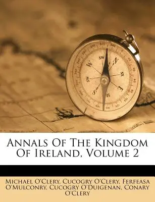 Letopisy Írskeho kráľovstva, zväzok 2 - Annals Of The Kingdom Of Ireland, Volume 2