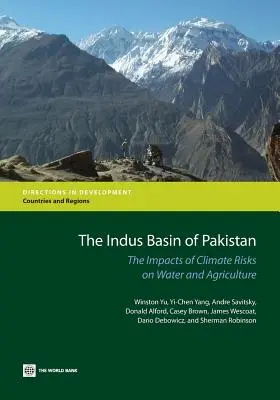 Povodie rieky Indus v Pakistane: Vplyv klimatických rizík na vodu a poľnohospodárstvo - The Indus Basin of Pakistan: The Impacts of Climate Risks on Water and Agriculture