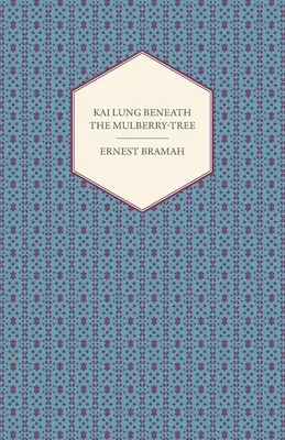 Kai Lung pod morušou - Kai Lung Beneath the Mulberry-Tree