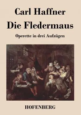 Die Fledermaus: Operette in drei Aufzgen