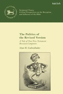Politika revidovanej verzie: Príbeh dvoch spoločností zaoberajúcich sa revíziou Nového zákona - The Politics of the Revised Version: A Tale of Two New Testament Revision Companies