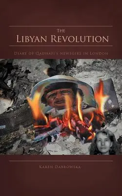 Líbyjská revolúcia: Denník Kaddáfího novinárky v Londýne - The Libyan Revolution: Diary of Qadhafi's Newsgirl in London
