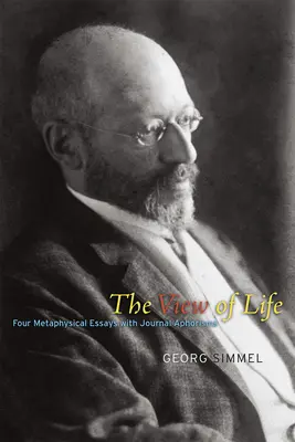 Pohľad na život: Štyri metafyzické eseje s časopiseckými aforizmami - The View of Life: Four Metaphysical Essays with Journal Aphorisms