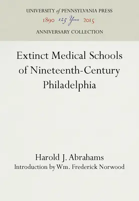 Zaniknuté lekárske školy v devätnástom storočí vo Filadelfii - Extinct Medical Schools of Nineteenth-Century Philadelphia