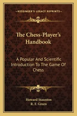 Príručka šachistu: Populárny a vedecký úvod do šachovej hry - The Chess-Player's Handbook: A Popular And Scientific Introduction To The Game Of Chess