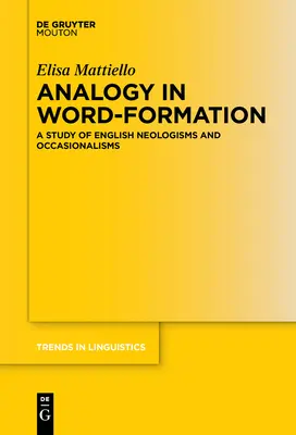 Analógia v tvorení slov: Štúdia o anglických neologizmoch a okazionalizmoch - Analogy in Word-Formation: A Study of English Neologisms and Occasionalisms