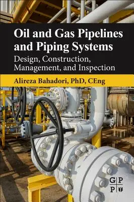 Ropovody a plynovody a potrubné systémy: Projektovanie, výstavba, riadenie a inšpekcia - Oil and Gas Pipelines and Piping Systems: Design, Construction, Management, and Inspection