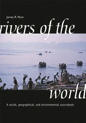 Rieky sveta: Rieky sveta: Sociálna, geografická a environmentálna príručka - Rivers of the World: A Social, Geographical, and Environmental Sourcebook