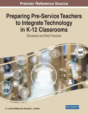 Príprava učiteľov v predškolskej príprave na integráciu technológií v triedach K-12: Štandardy a osvedčené postupy - Preparing Pre-Service Teachers to Integrate Technology in K-12 Classrooms: Standards and Best Practices