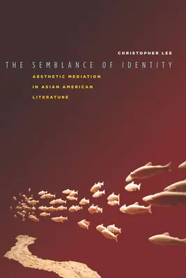Zdanie identity: Estetické sprostredkovanie v ázijsko-americkej literatúre - The Semblance of Identity: Aesthetic Mediation in Asian American Literature