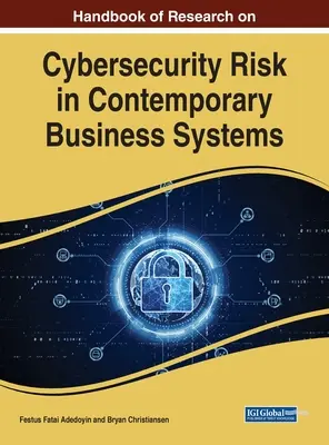 Príručka výskumu kybernetického bezpečnostného rizika v súčasných podnikových systémoch - Handbook of Research on Cybersecurity Risk in Contemporary Business Systems