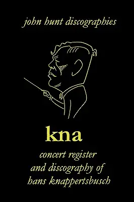 Hans Knappertsbusch. Knižná publikácia: Koncertný register a diskografia Hansa Knappertsbuscha, 1888-1965. Druhé vydanie. [2007]. - Hans Knappertsbusch. Kna: Concert Register and Discography of Hans Knappertsbusch, 1888-1965. Second Edition. [2007].