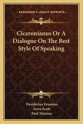 Ciceronianus alebo dialóg o najlepšom štýle reči - Ciceronianus Or A Dialogue On The Best Style Of Speaking