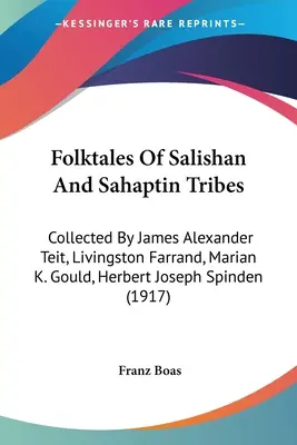Ľudové rozprávky kmeňov Salishan a Sahaptin: Gould, Herbert Joseph Spinden, James Alexander Teit, Livingston Farrand, Marian K. - Folktales Of Salishan And Sahaptin Tribes: Collected By James Alexander Teit, Livingston Farrand, Marian K. Gould, Herbert Joseph Spinden