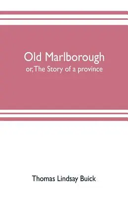 Old Marlborough: or, The story of a province