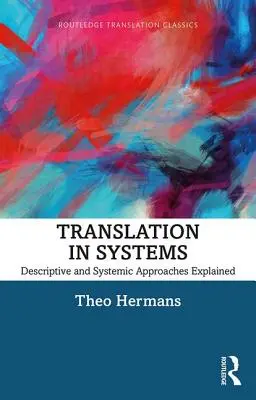 Preklad v systémoch: Vysvetlenie deskriptívnych a systémových prístupov - Translation in Systems: Descriptive and Systemic Approaches Explained