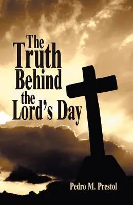 Pravda, ktorá sa skrýva za dňom Pána - The Truth Behind the Lord's Day