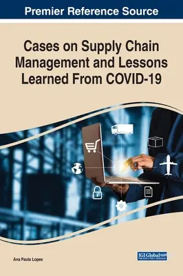 Prípady riadenia dodávateľského reťazca a skúsenosti získané z COVID-19 - Cases on Supply Chain Management and Lessons Learned From COVID-19