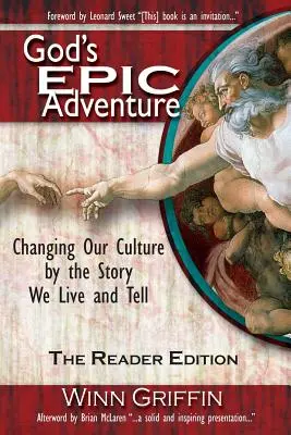 Božie epické dobrodružstvo: Vydanie pre čitateľov: Zmeniť našu kultúru príbehom, ktorý žijeme a rozprávame - God's Epic Adventure: Changing Our Culture by the Story We Live and Tell (the Reader Edition)