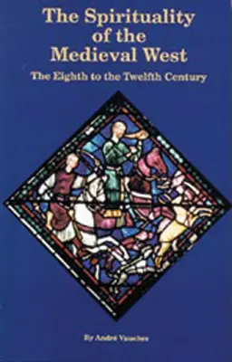 Spiritualita stredovekého Západu: Osme až dvanáste storočie - Spirituality of the Medieval West: The Eighth to the Twelfth Century